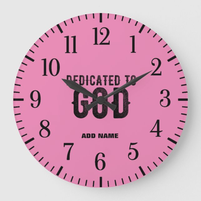 DEDICATED TO GOD CUSTOMIZABLE PINK COOL BLACK TEXT LARGE CLOCK (Front)
