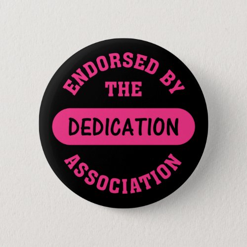 Dedication Association Endorsement Pinback Button