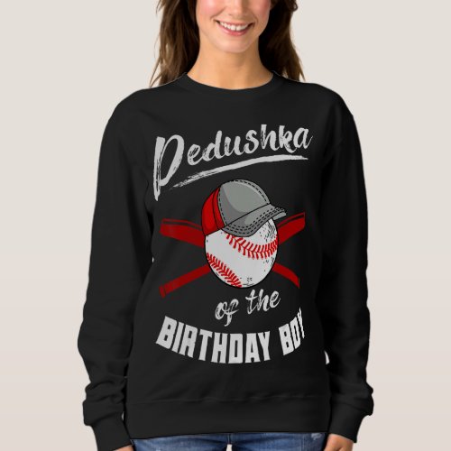 Dedushka Of The Birthday Boy Baseball Bday Party C Sweatshirt