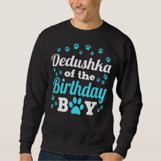 Dedushka Of The Birthday Boy Dog Paw Bday Party Ce Sweatshirt