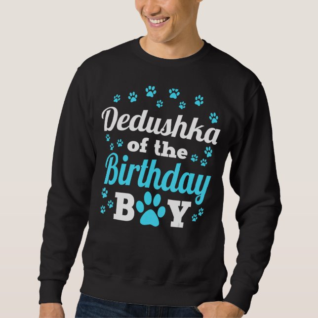 Dedushka Of The Birthday Boy Dog Paw Bday Party Ce Sweatshirt (Front)
