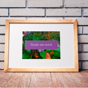 Deeds not word   wisdom saying photo poster