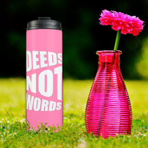 Deeds not words proverb pink white thermal tumbler