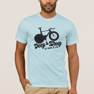 Deep and Steep that's how I roll T-Shirt