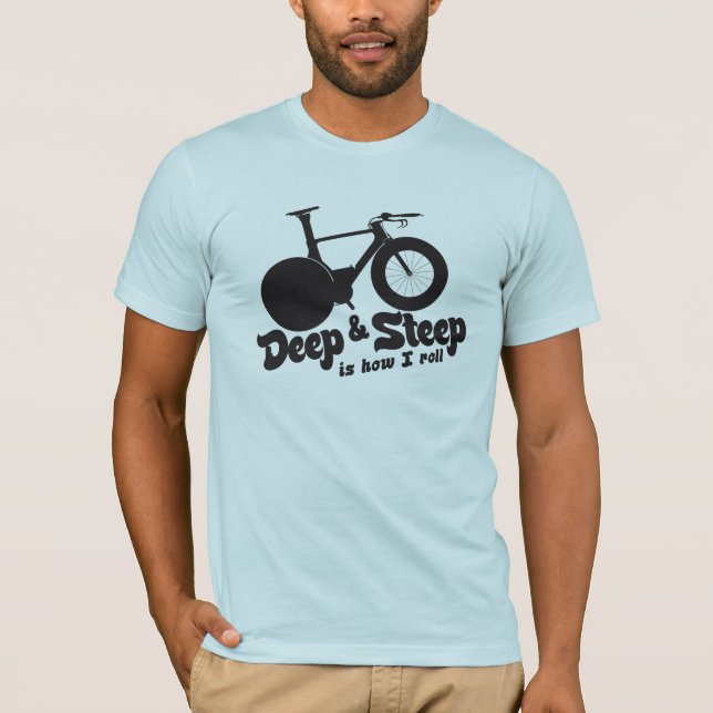 Deep and Steep that's how I roll T-Shirt (Front)
