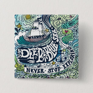 Deep Blue Sea Never Stop Exploring Pinback Button