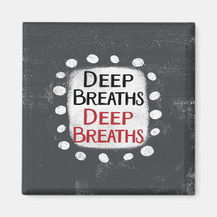 Deep Breaths Refrigerator Magnet