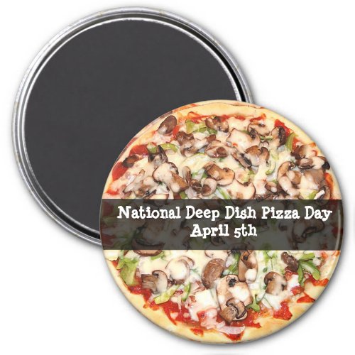 Deep Dish Pizza Day April 5th Holiday Magnet