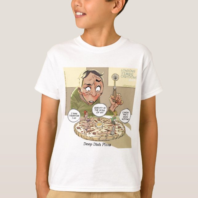 Deep Dish Pizza Funny Philosophical T-Shirt (Front)