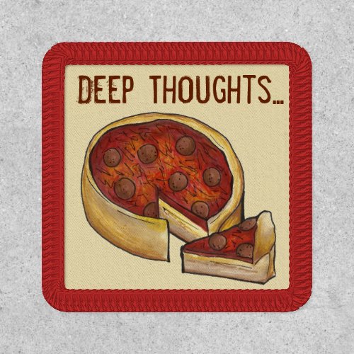Deep Dish Thoughts Chicago Style Pepperoni Pizza Patch