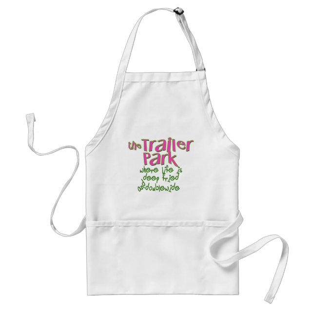 Deep Fried Double Wide Trailer Park Adult Apron (Front)