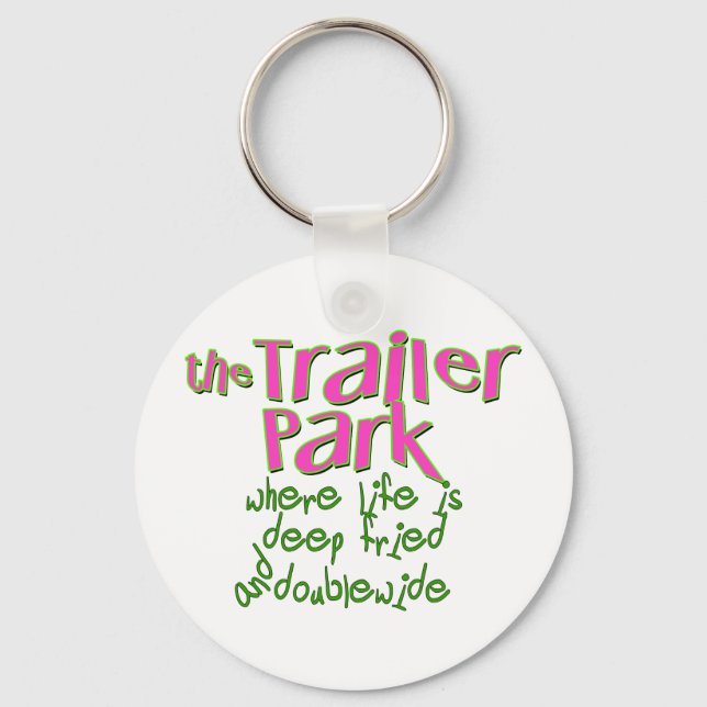 Deep Fried Double Wide Trailer Park Keychain (Front)