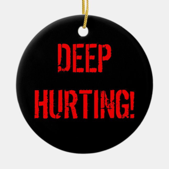 DEEP HURTING! CERAMIC ORNAMENT (Front)