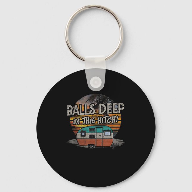 Deep In This Hitch Funny Camping Gift  Keychain (Front)