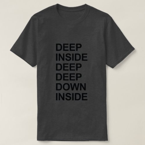 DEEP INSIDE I LOVE HOUSE MUSIC T_Shirt