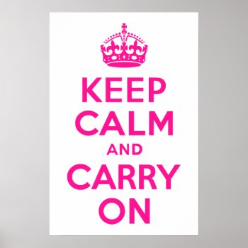 Deep Pink Keep Calm And Carry On Poster by pinkgifts4you at Zazzle
