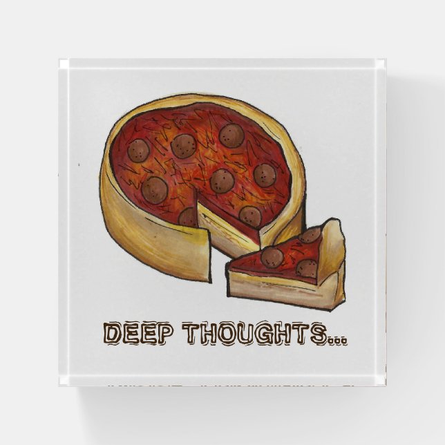 Deep Thoughts Chicago Deep Dish Pepperoni Pizza Paperweight (Front)