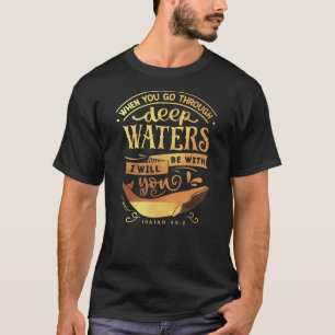 Deep Waters Isaiah 43:2 Christian Religious God T-Shirt