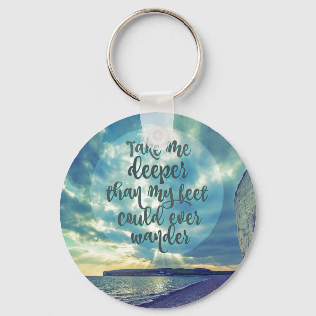 Deeper than my Feet Could Ever Wander Quote Keychain (Front)
