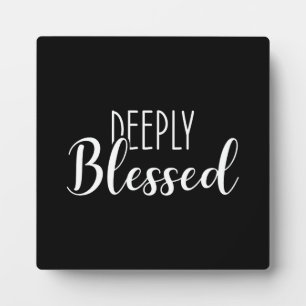 Deeply Bessed, Faith Success Motivational Plaque