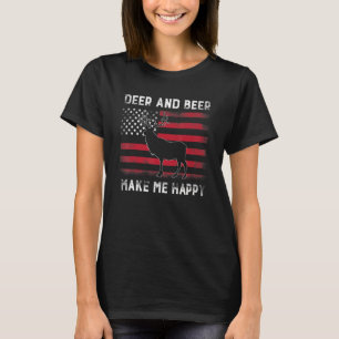 Deer And Beer Make Me Happy   Deer Hunting Beer   T-Shirt