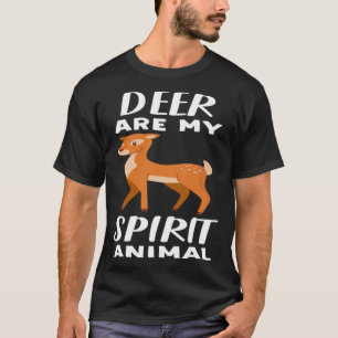 Deer Are My Spirit Animal Deer T-Shirt