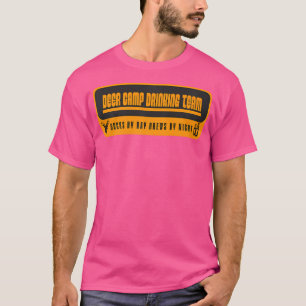 Deer Camp Drinking Team - Fun For Buck Hunters Dee T-Shirt