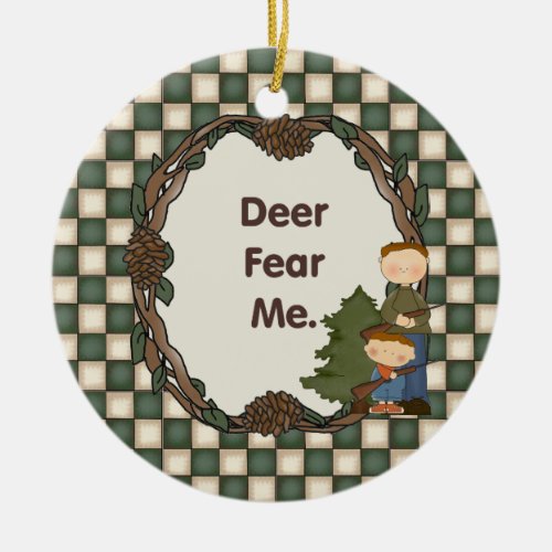 Deer Fear Me Funny Hunter Custom Date Ceramic Ornament