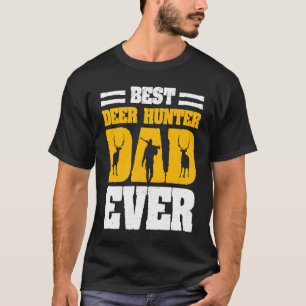 Deer Hunter Hunting Season Father Huntsman Dad  4 T-Shirt