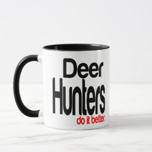 Deer Hunters Do It Better Mug
