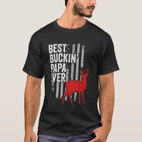 Deer Hunting Best Buckin Papa Ever Fathers Day T_Shirt