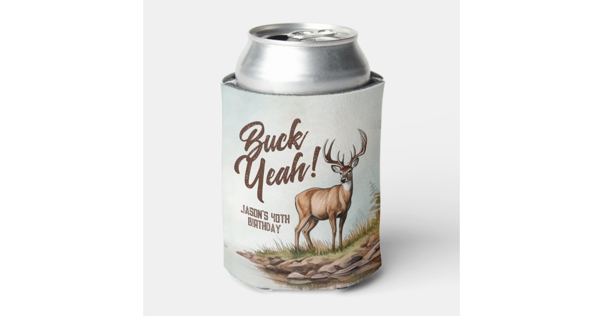 Deer Hunting Buck Yeah 40th Birthday Can Cooler | Zazzle