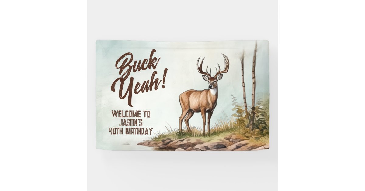 Deer Hunting Buck Yeah 40th Birthday Welcome Sign | Zazzle