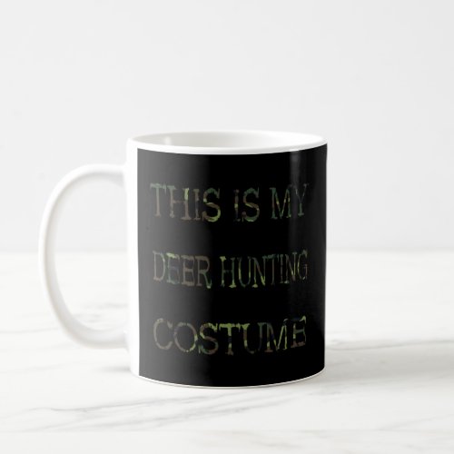 Deer Hunting Deer Hunter Costume Hunting Fancy Dre Coffee Mug