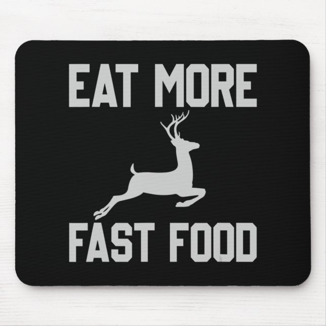 Deer Hunting  Eat More Fast Food  Fun Gift For Hun Mouse Pad (Front)