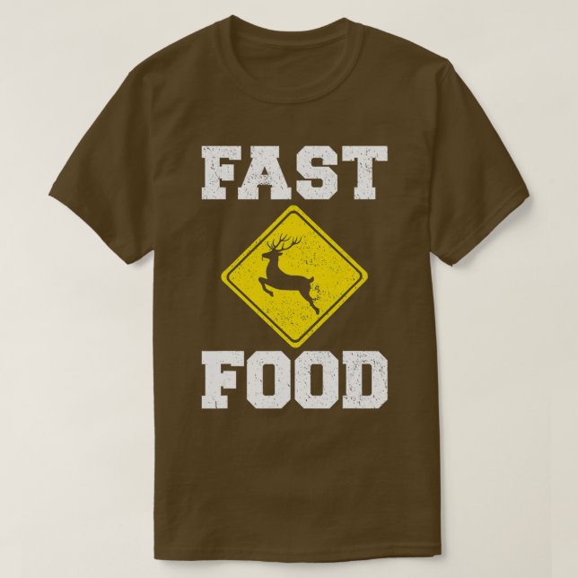 Deer Hunting Fast Food Funny Hunter Deers Animals  T-Shirt (Design Front)