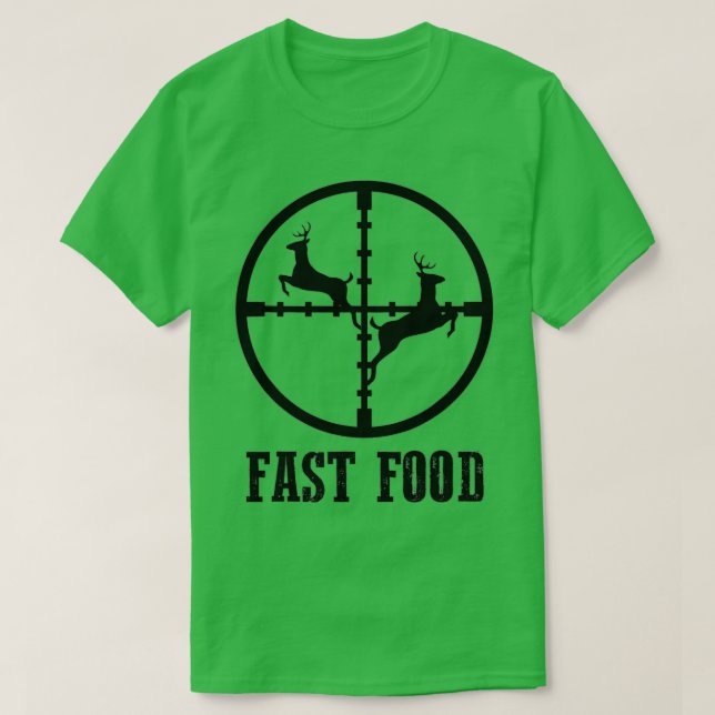 Deer Hunting Funny Hunter Fast Food Gift  T-Shirt (Design Front)