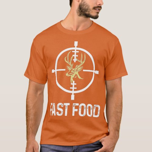 Deer Hunting Funny Hunter Fast Food  T_Shirt