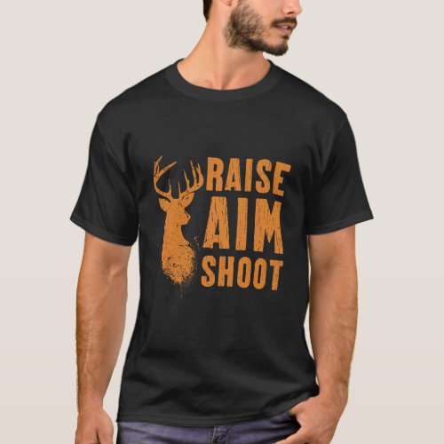 Deer Hunting Gifts For Men Dad Raise Aim Shoot Hun T_Shirt