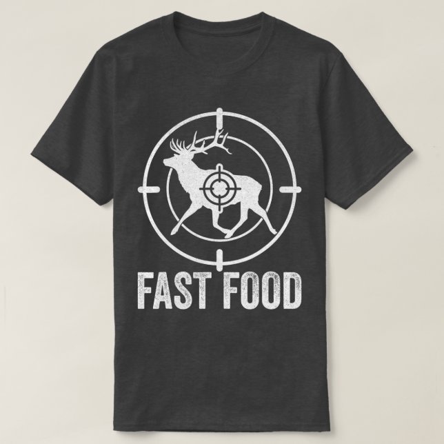 Deer Hunting Hunter Fast Food  T-Shirt (Design Front)