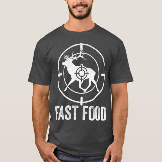 Deer Hunting Hunter Fast Food T-Shirt