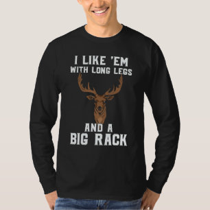 Deer Hunting Hunter  I Like Em With Long Legs & A  T-Shirt