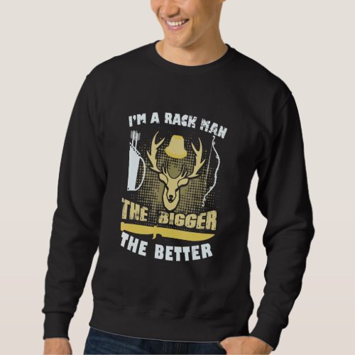 Deer Hunting Hunter Im A Rack Man Sweatshirt