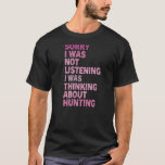 Deer Hunting Season Sarcastic Cool Humor Deer Hunt T-Shirt