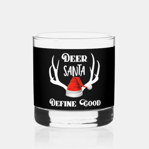 Deer Santa Define Good Christmas Hunting Antlers Whiskey Glass