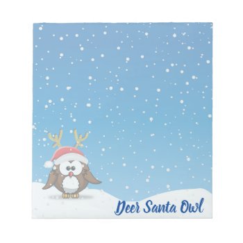 Deer Santa Owl Notepad by just_owls at Zazzle
