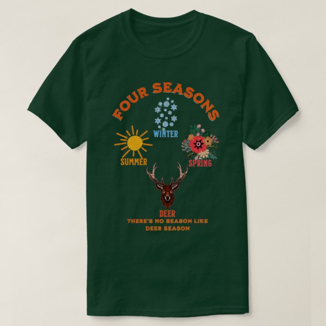 Deer Season the best of the Four Seasons T-Shirt (Design Front)