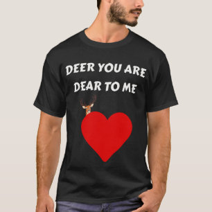 Deer you are Dear to me Quote T-Shirt