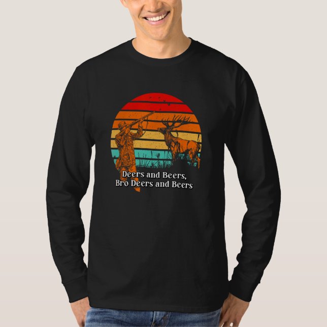 Deers and Beers Bro Deers and Beers Hunting Drinki T-Shirt (Front)