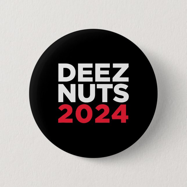 Deez Nuts 2024 - Humorous Meme Republican Democrat Button (Front)